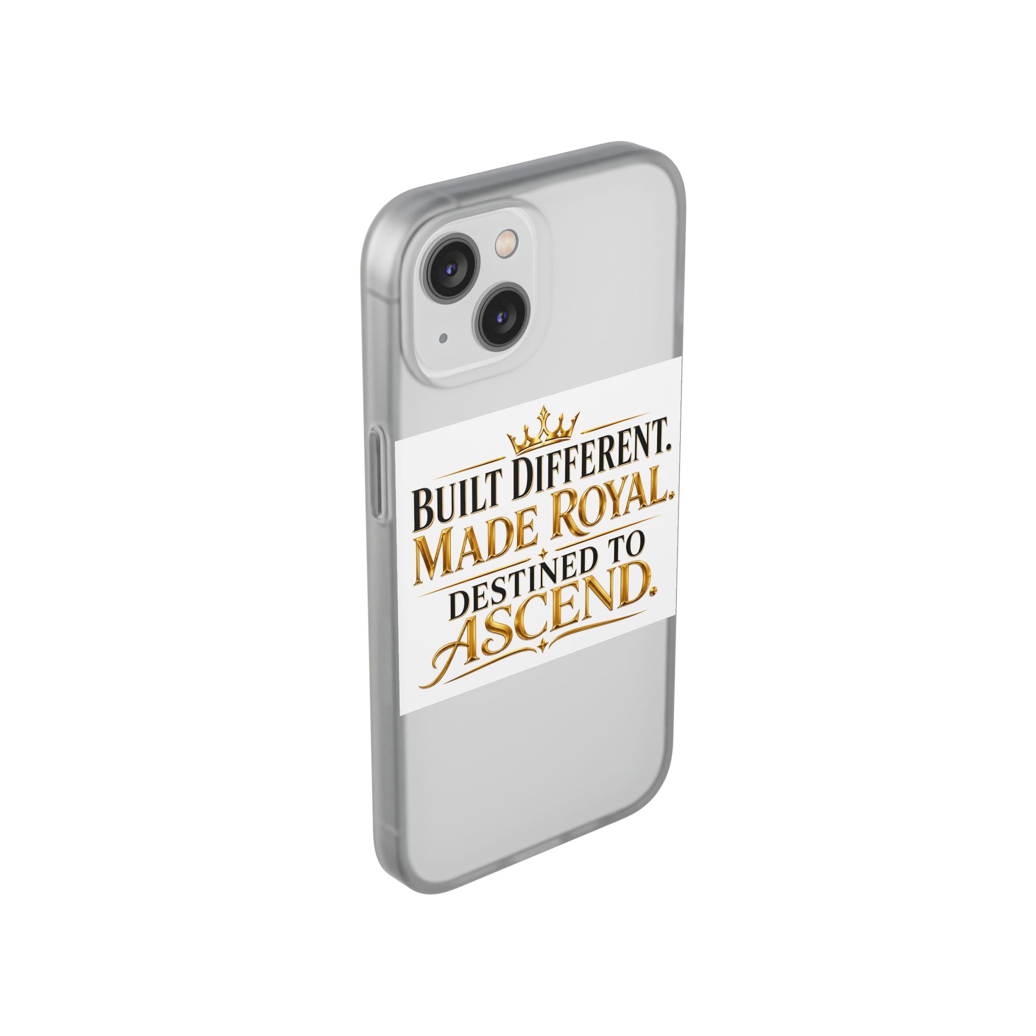 Phone Case — "Built Different. Made Royal. Destined to Ascend." Motivational Clear Flexi Case