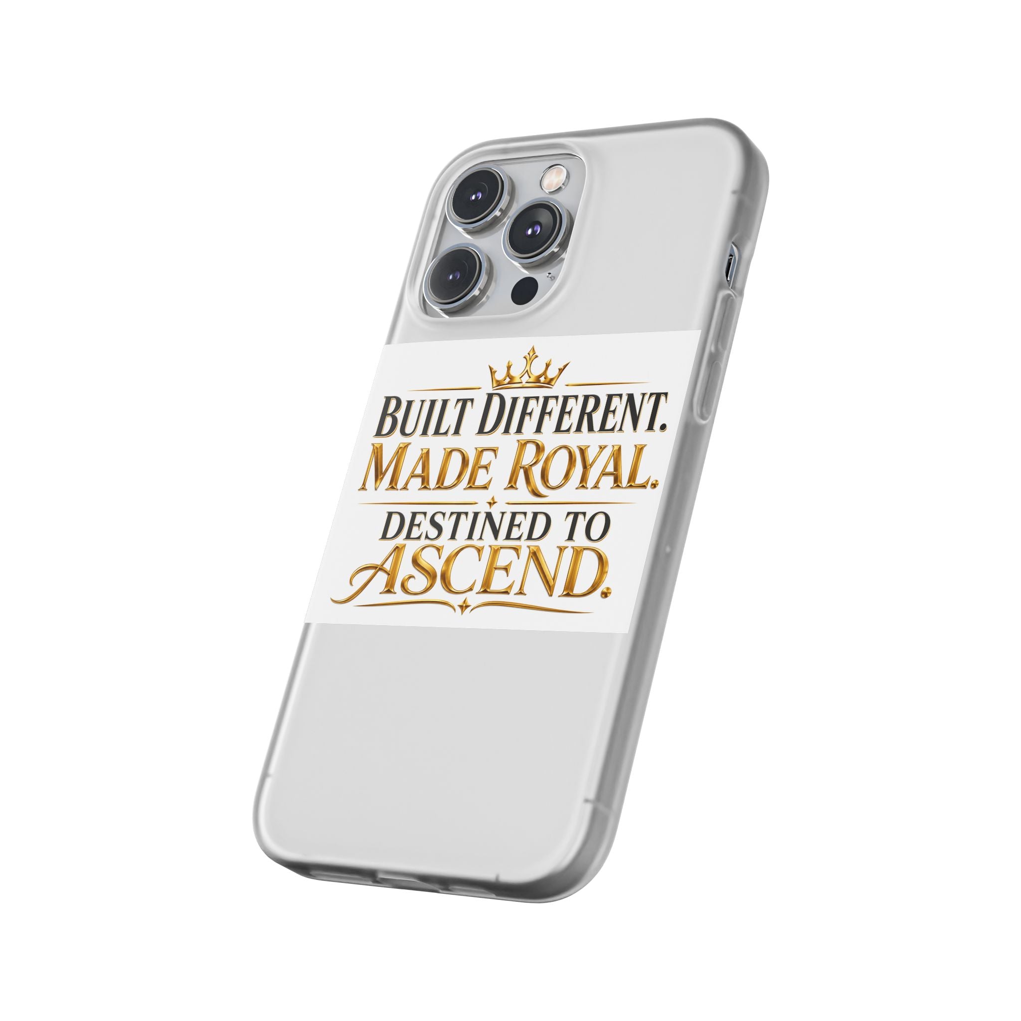 Phone Case — "Built Different. Made Royal. Destined to Ascend." Motivational Clear Flexi Case