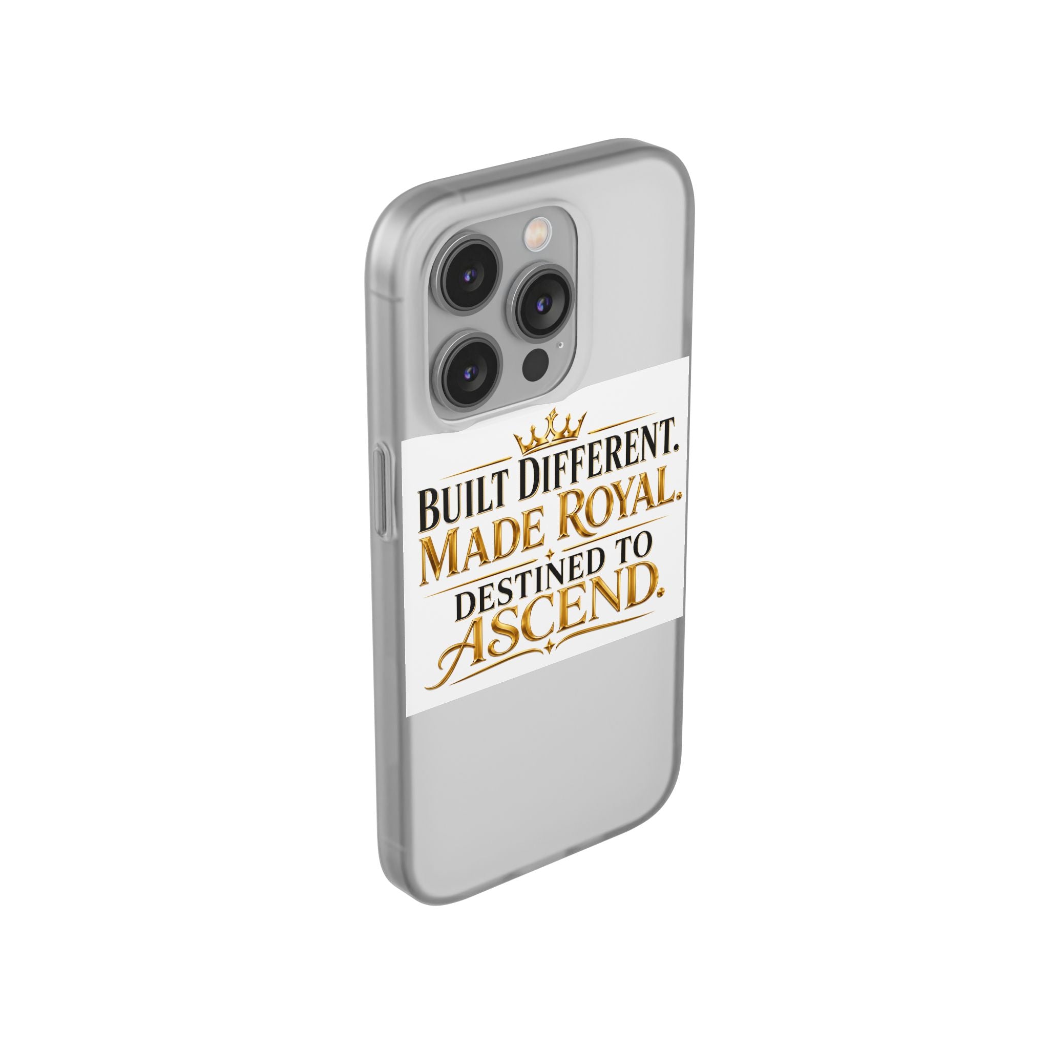 Phone Case — "Built Different. Made Royal. Destined to Ascend." Motivational Clear Flexi Case
