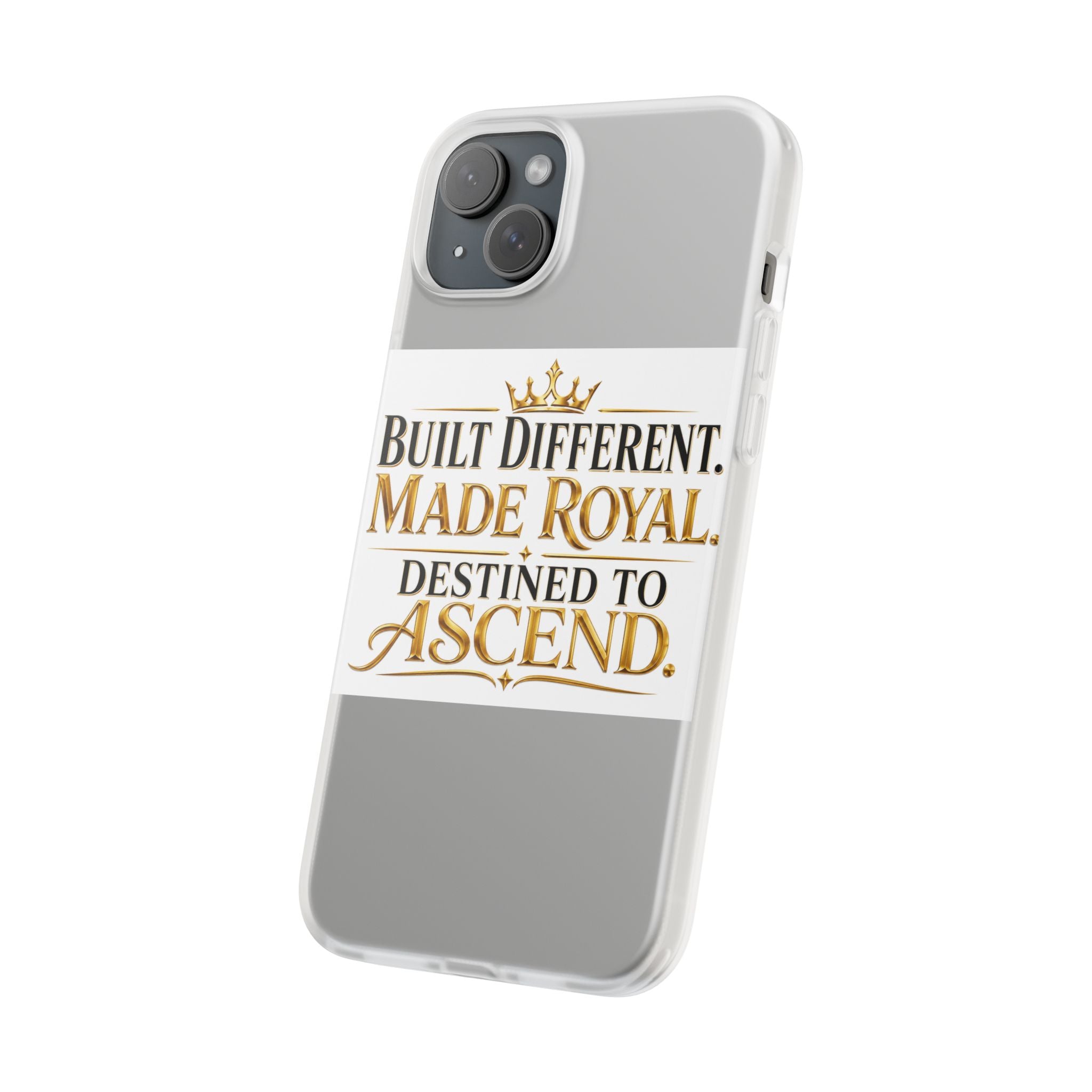 Phone Case — "Built Different. Made Royal. Destined to Ascend." Motivational Clear Flexi Case